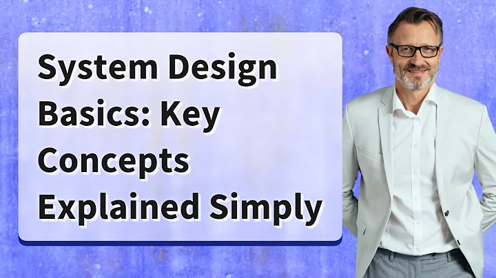 System Design Basics: Key Concepts Explained Simply