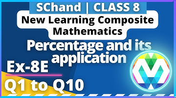 Q1 to Q10 | Ex-8E | Class 8 | S.Chand | New Learning Composite maths |Percentage and its application