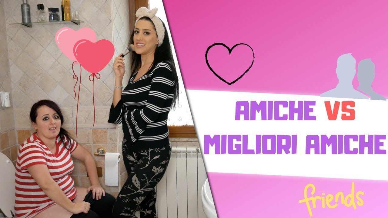 AMICA VS MIGLIORE AMICA 🙍🙆