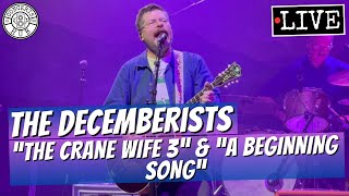 The Decemberists "The Crane Wife 3" & "A Beginning Song" LIVE