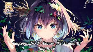 Raycoper, Z & Z - Dancer (FT. Drama B) - Nightcore