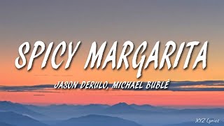 Jason Derulo & Michael Bublé - Spicy Margarita (Lyrics)