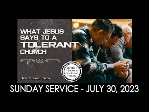07/30/2023 9:30 service - What Jesus Says to a Tolerant Church