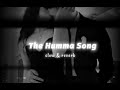 The Humma Song Slow Reverb Ok Jaanu Psy Cho3 The Humma Song Slow Reverb Ok Jaanu Psy Cho3