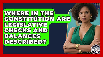 Where in the Constitution Are Legislative Checks and Balances Described?
