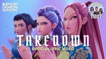“Takedown” Official Lyric Video feat. Jeongyeon, Jihyo and Chaeyoung from TWICE | KPop Demon Hunters