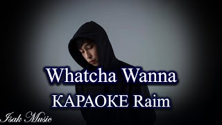 Raim / Whatcha Wanna | КАРАОКЕ | Lyrics | минус | 2021 Жана ән