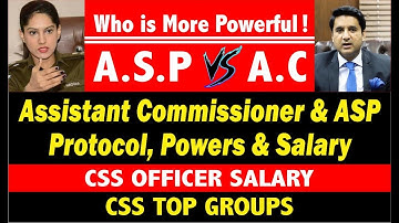 ASP vs AC .. Assistant Commissioner Protocol & Powers .. ASP Salary & Protocol.. CSS officer Salary