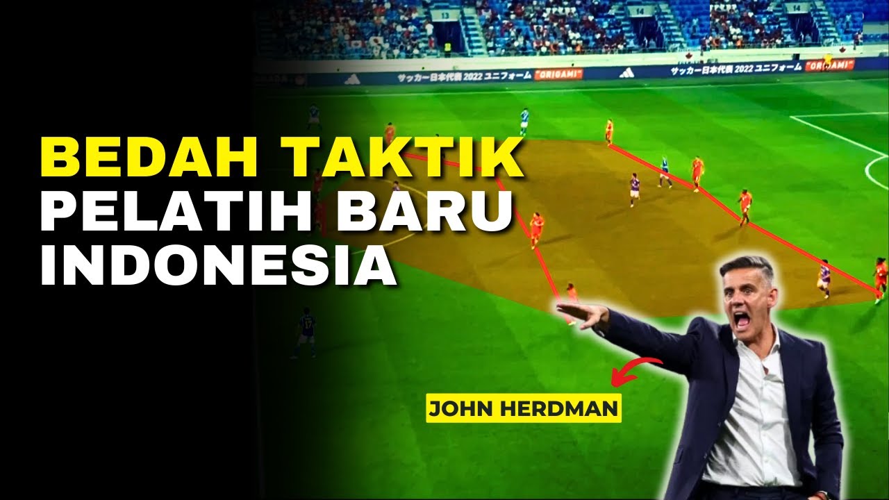 TAKTIK JOHN HERDMAN KALAHKAN JEPANG | PELATIH BARU INDONESIA
