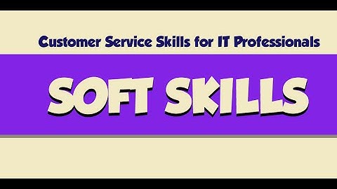 Customer Service Skills for IT Professionals: Soft Skills