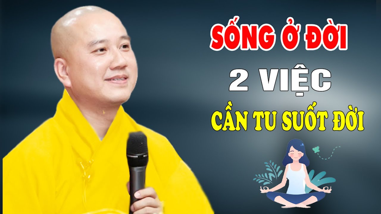 Ở Đời Có 2 Việc Cần Tu Suốt Đời - Pháp Thoại Thầy Thích Pháp Hòa