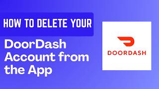 How to Delete Your DoorDash Account from the App - Step-by-Step Deactivation Guide 2026