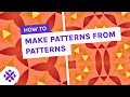 How to make patterns from patterns
