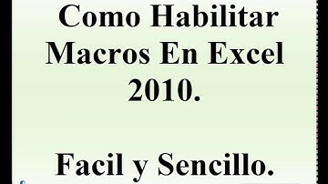 Habilitar Macros En Excel 2010 Facil Y Sencillo, Simples Pasos