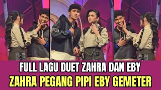 Eby Zahra Duet Beda Kali Ini Zahra Pegang Pipi Eby Gemetar