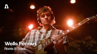 Wells Ferrari - Roots &amp; Tides | Audiotree Live