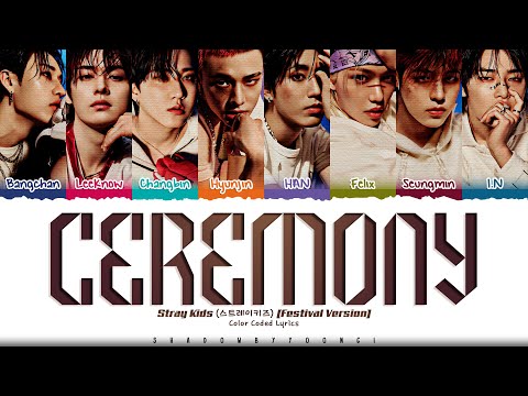 Stray Kids CEREMONY Festival Ver Lyrics 스트레이 키즈 CEREMONY 가사 Color Coded Han Rom Eng
