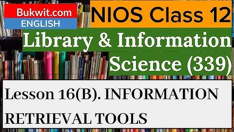 NIOS Class 12 Library and Information Science (339) : Lesson 16(B )Information Retrieval Tools