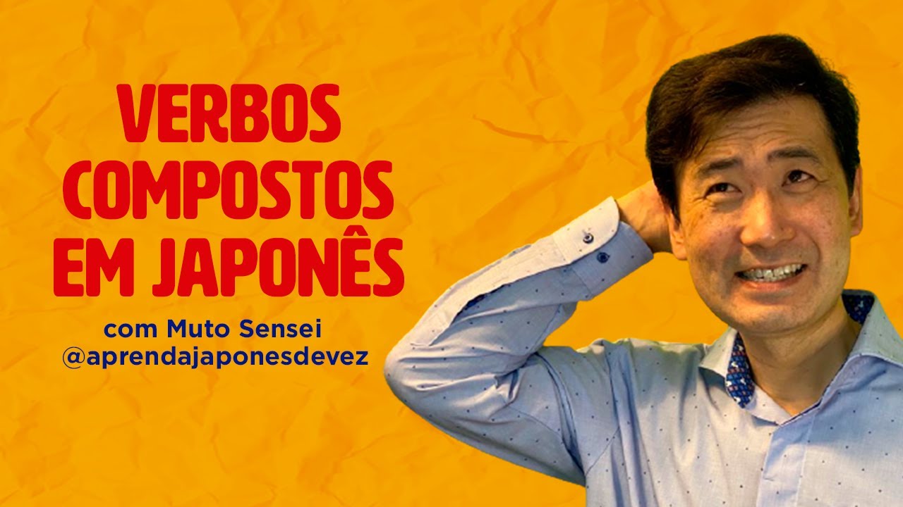 🔴Koji Muto - Verbos compostos em japonês, com Koji Muto - Aprenda japonês de vez
