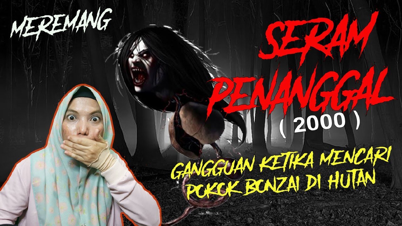 MEREMANG❗SERAM PENANGGAL: Gangguan Ketika Mencari Pokok Bonzai Di Hutan (2000).