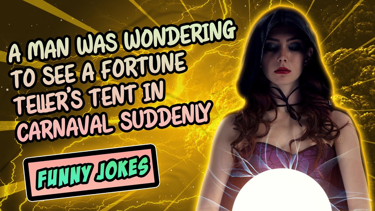 Funny Jokes a man was wondering to see a fortune teller's tent in carnaval suddenly jokes of