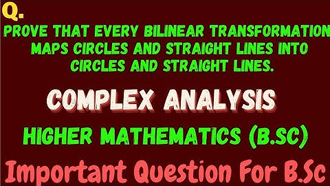 Prove that every bilinear transformation maps circles and straight line into...| complex analysis |