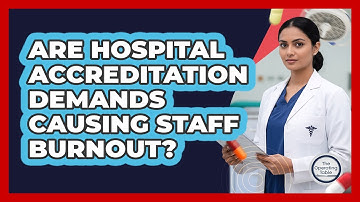 Are Hospital Accreditation Demands Causing Staff Burnout? - The Operating Table