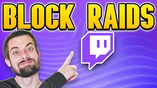 How To Block Twitch Raids Full Tutorial