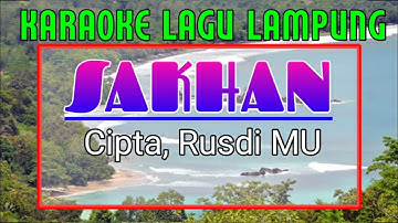 Karaoke Lagu Lampung, SAKHAN Cipta Rusdi MU