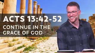 Acts 13:42-52 | Continue In The Grace Of God