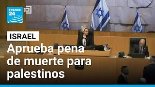 Israel aprueba pena de muerte para palestinos condenados por asesinato de israelíes