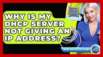 Why Is My DHCP Server Not Giving An IP Address? - Internet Infrastructure Explained