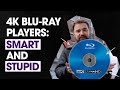 4K Blu-ray players: stupid AND smart