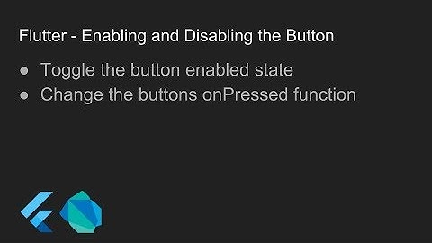 Flutter - Enabling and Disabling the Button