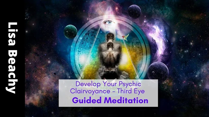 Develop Your Psychic Clairvoyance - Third Eye Guid...