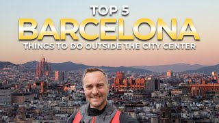 TOP 5 - Barcelona - Things to Do Outside The City Center