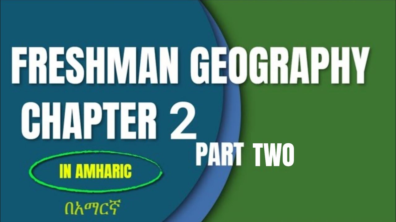 Freshman Geography Chapter 2 part Two (🇪🇹 Freshman Course Tutorial) H2M ...