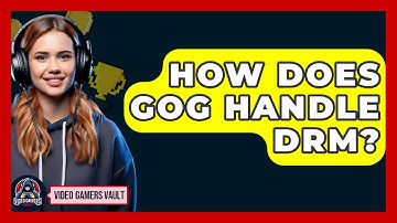 How Does GOG Handle DRM? - Video Gamers Vault