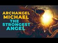 Hidden Facts You Didn't Know About Archangel Michael - The Strongest Angel in The Bible