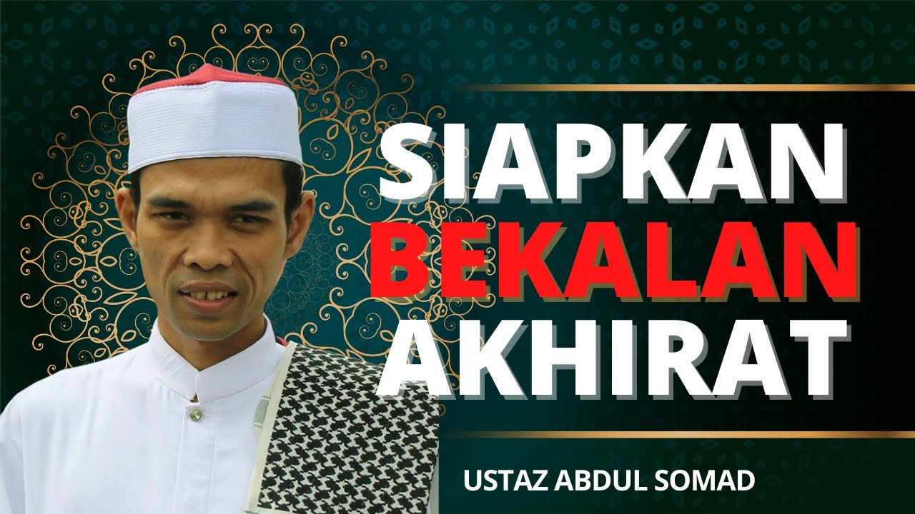 Ceramah Tentang Akhirat - Bekalan Kita | Ustaz Abdul Somad