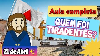 DIA DE TIRADENTES ✨🦷 QUEM FOI TIRADENTES /AULA COMPLETA - 21 DE ABRIL