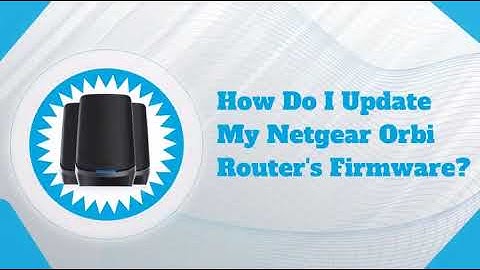 How Do I Update My Netgear Orbi Router