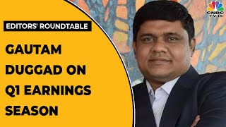 Motilal Oswal's Gautam Duggad On Q1 Earnings Season, Top Sectoral Bets & More | Editors' Roundtable