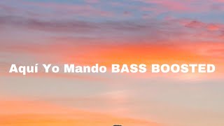 Aquí Yo Mando - (BASS BOOSTED!)