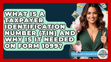 What Is A Taxpayer Identification Number (TIN) And Why Is It Needed On Form 1099?