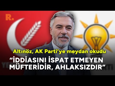 Yeniden Refah Partisi'nin İstanbul adayı Mehmet Altınöz'den iddialar hakkında açıklama