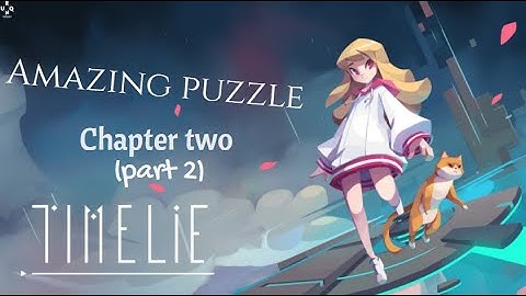 Timelie : Gameplay Walkthrough Time Control Puzzle Game  Chapter two    (part 2) ep 4