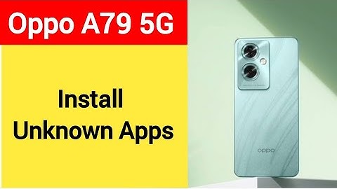 How to install unknown apps, install APK, Oppo A79 5G third party app install kaise karen, app insta