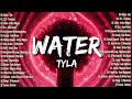 Tyla - Water (Lyrics) 💖 OPM New Trends 🙌 Top Hit Songs Playlist 2023