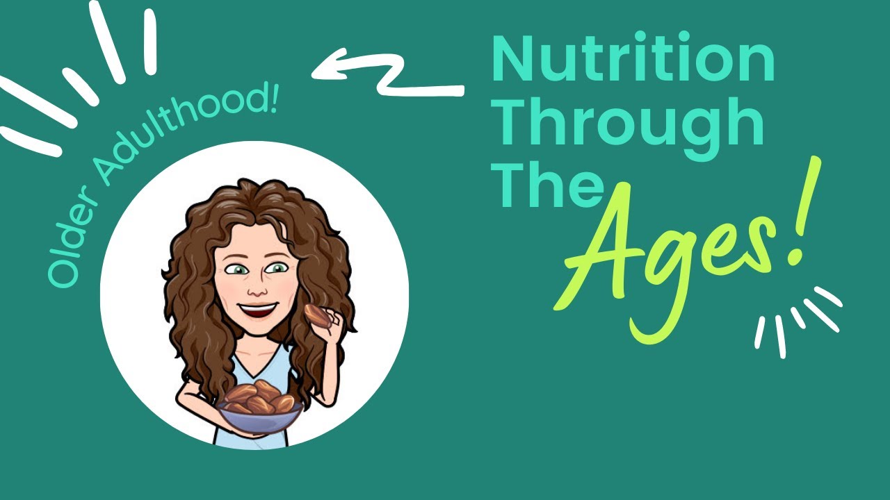 Nutrition Through The Ages: Older Adulthood
